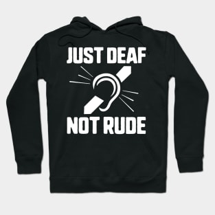 Just Deaf Not Rude Hoodie